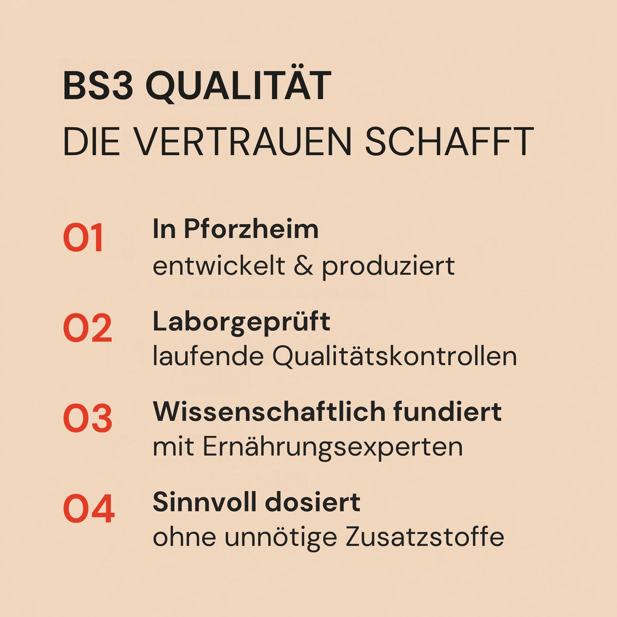 BS3 Qualität: in Pforzheim entwickelt und produziert, laborgeprüft, mit Ernährungsexperten, ohne unnötige Zusatzstoffe